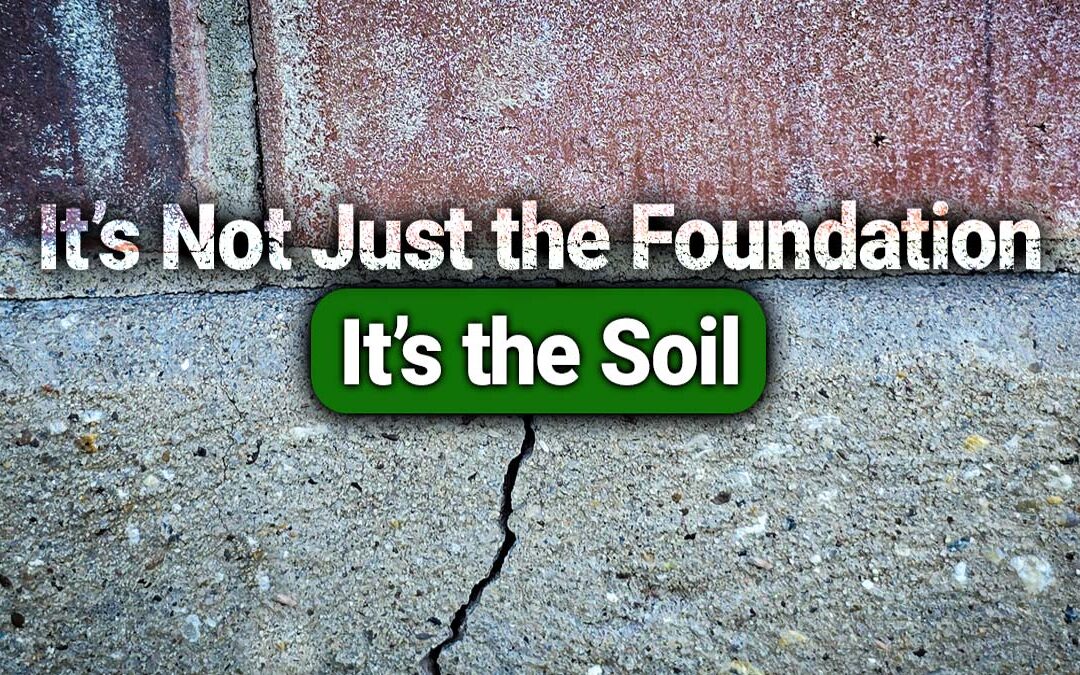 Cracked concrete foundation wall with the text “It’s Not Just the Foundation – It’s the Soil” overlaid